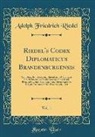 Adolph Friedrich Riedel - Riedel's Codex Diplomaticus Brandenburgensis, Vol. 1