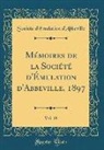 Société d'Émulation d'Abbeville - Mémoires de la Société d'Émulation d'Abbeville, 1897, Vol. 19 (Classic Reprint)