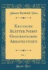 Johann Heinrich Voß - Kritische Blätter Nebst Geografischen Abhandlungen, Vol. 1 (Classic Reprint)