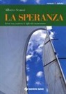 Alberto Scanni - La speranza. Vivere con positività le difficoltà momentanee