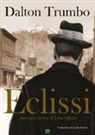 Dalton Trumbo, C. Martini, M. Dupuis - Eclissi. Ascesa e caduta di John Abbott