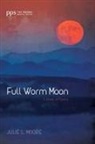 Julie L. Moore - Full Worm Moon