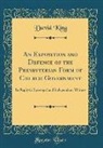 David King - An Exposition and Defence of the Presbyterian Form of Church Government
