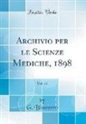 G. Bizzozero - Archivio per le Scienze Mediche, 1898, Vol. 22 (Classic Reprint)