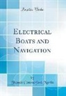 Thomas Commerford Martin - Electrical Boats and Navigation (Classic Reprint)