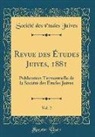 Societe Des Etudes Juives, Société Des Études Juives - Revue des Études Juives, 1881, Vol. 2