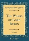 George Gordon Byron - The Works of Lord Byron, Vol. 4 of 4 (Classic Reprint)