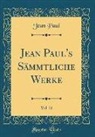 Jean Paul - Jean Paul's Sämmtliche Werke, Vol. 21 (Classic Reprint)