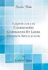 Gabriel Lame, Gabriel Lamé - Leçons sur les Coordonnées Curvilignes Et Leurs Diverses Applications (Classic Reprint)