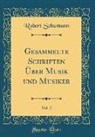 Robert Schumann - Gesammelte Schriften Über Musik und Musiker, Vol. 2 (Classic Reprint)