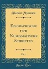 Theodor Mommsen - Epigraphische und Numismatische Schriften, Vol. 1 (Classic Reprint)