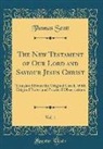 Thomas Scott - The New Testament of Our Lord and Saviour Jesus Christ, Vol. 1: Translated from the Original Greek, with Original Notes and Practical Observations (Cl