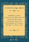 Giovanni Giorgio Alione - Commedia e Farse Carnovalesche Nei Dialetti Astigiano, Milanese e Francese, Misti con Latino Barbaro, Composte Sul Fine del Secolo XV (Classic Reprint)