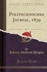 Johann Gottfried Dingler - Polytechnisches Journal, 1839, Vol. 72 (Classic Reprint)