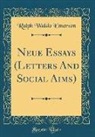 Ralph Waldo Emerson - Neue Essays (Letters And Social Aims) (Classic Reprint)