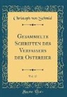Christoph Von Schmid - Gesammelte Schriften des Verfassers der Ostereier, Vol. 17 (Classic Reprint)