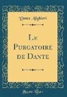 Dante Alighieri - Le Purgatoire de Dante (Classic Reprint)