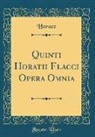 Horace Horace - Quinti Horatii Flacci Opera Omnia (Classic Reprint)