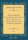 Johann Samuel Halle - Magie, oder die Zauberkräfte der Natur, So auf den Nutzen, und die Belustigung Angewandt Worden, Vol. 2 (Classic Reprint)