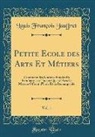 Louis François Jauffret - Petite Ecole des Arts Et Métiers, Vol. 1