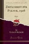 Richard Schmidt - Zeitschrift für Politik, 1908, Vol. 2