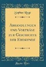 Sophus Ruge - Abhandlungen und Vorträge zur Geschichte der Erdkunde (Classic Reprint)