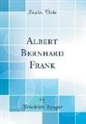 Friedrich Krüger - Albert Bernhard Frank (Classic Reprint)