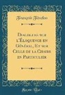 François Fénelon - Dialogues sur l'Éloquence en Général, Et sur Celle de la Chaire en Particulier (Classic Reprint)