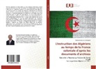 Mohammed Lamine Belghit - L'instruction des Algériens au temps de la France coloniale d'après les documents d'archives