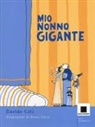 Davide Calì, B. Zocca, Bruno Zocca - Mio nonno gigante. Ediz. ad alta leggibilità