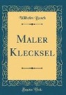 Wilhelm Busch - Maler Klecksel (Classic Reprint)