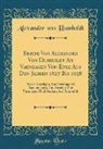 Alexander von Humboldt - Briefe Von Alexander Von Humboldt An Varnhagen Von Ense Aus Den Jahren 1827 Bis 1858