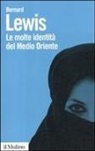 Bernard Lewis - Le molte identità del Medio Oriente