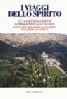 Roberto Thöni - I viaggi dello spirito. Le oasi della fede in Piemonte e Valle d'Aosta. Santuari e basiliche. Sacri monti. Monasteri e conventi