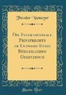 Theodor Niemeyer - Die Internationale Privatrechts im Entwurf Eines Bürgerlichen Gesetzbuch (Classic Reprint)