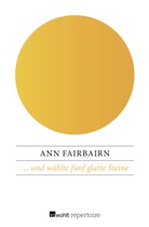 Ann Fairbairn - ... und wählte fünf glatte Steine
