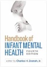 Marian J. Bakermans-Kranenburg, Marianne Barton, Anne E. Berens, Kristin Bernard, Charles H. Zeanah, Jr. Zeanah... - Handbook of Infant Mental Health, Fourth Edition
