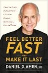 Daniel Amen, Daniel G. Amen, Dr Daniel Amen, Amen MD Daniel G, Amen MD Daniel G. - Feel Better Fast and Make It Last
