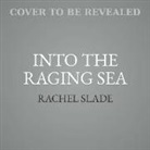 Rachel Slade, Erin Bennett - Into the Raging Sea: Thirty-Three Mariners, One Megastorm, and the Sinking of the El Faro (Audio book)