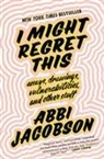 Abbi Jacobson - I Might Regret This