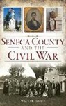Walter Gable - Seneca County and the Civil War