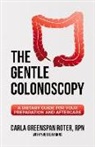 Yvette Farkas, Carla Greenspan Roter - The Gentle Colonoscopy: A Dietary Guide for Your Preparation and Aftercare Volume 1
