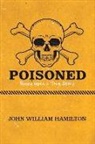 John William Hamilton - Poisoned: Volume 1