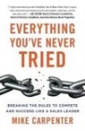Mike Carpenter - Everything You've Never Tried: Breaking the Rules to Compete and Succeed Like a Sales Leader