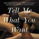 Justin L. Lehmiller - Tell Me What You Want: The Science of Sexual Desire and How It Can Help You Improve Your Sex Life (Hörbuch)