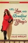 Julie Wright - Lies, Love, and Breakfast at Tiffany's