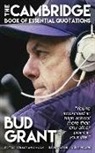 Andrew Delaplaine, Sebastian Simcox - Bud Grant - The Cambridge Book of Essential Quotations