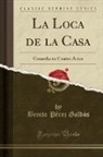Benito Perez Galdos, Benito Pérez Galdós - La Loca de la Casa
