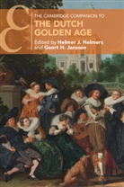 Helmer J. Helmers, Helmer J. (Universiteit van Amsterdam) Helmers, Helmer J. (Universiteit Van Amsterdam) Ja Helmers, Geert H. Janssen, Geert H. (Universiteit Van Amsterdam) Janssen, Helmer J. Helmers... - Cambridge Companion to the Dutch Golden Age