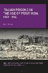 Mary Gibson, Mary (City University of New York Usa) Gibson, Mary (John Jay College and the Graduate Ce Gibson, Mary (John Jay College and the Graduate Center Gibson, Anne-Marie Kilday - Italian Prisons in the Age of Positivism, 1861-1914